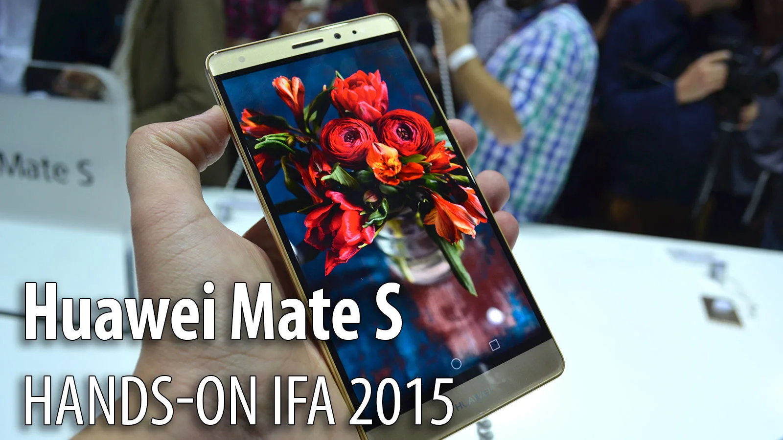 IFA 2015: Huawei Mate S hands-on - un prim contact cu elegantul samartphone al producătorului chiez (Video)