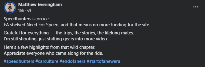 Informația vine de la Matthew Everingham, un nume cunoscut în comunitatea pasionaților de mașini, fost colaborator al site-ului Speedhunters - platformă care era susținută de EA, dar care a fost închisă recent.