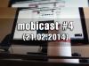 Mobicast 4: MWC 2014, concursuri, lansări și teasere... Plus răspunsuri la Întrebări!