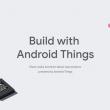 Google anunță Android Things 1.0, platforma special creată pentru dispozitivele IoT