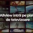 Allview intră pe piaţa de televizoare, anunţând produse smart şi clasice; Primele modele sosesc în această toamnă