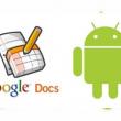 Google Docs editabil si pe mobilele Android, in curand