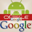 Penalizare cu 2 miliarde de dolari pentru Google, după procesele cu Oracle?! Android e de vină!