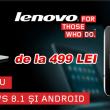 evoMAG.ro oferă colecția completă de tablete Lenovo cu Windows 8.1 și Android, de la 499 lei