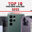 Top 10 telefoane high-end pe anul 2022 în viziunea lui Radu Iorga: bătălia cameraphone-urilor şi a telefoanelor MARI