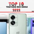 Top 10 telefoane midrange pe anul 2022 în viziunea lui Alex Stănescu: înlocuitoarele de flagship fac Super Macro, au stabilizare excelentă... luminiţe!