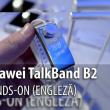 MWC 2015: Huawei Talkband B2 hands-on - hibridul fitness tracker-headset Bluetooth revine, reinventat (Video)