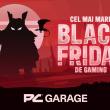 Cel mai mare Black Friday de Gaming începe în această seară la PC Garage; Iată ofertele! 
