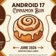 Ce va aduce Android 17 sub numele Cinnamon Bun; Avem informații despre interfața nouă, AI și desktop mode