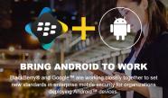 BlackBerry și Android anunță un parteneriat pentru sporirea securității mobile în mediul enterprise