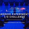 Dezvoltatorii mai au o şansă să participe la Google I/O 2016 dacă se înscriu in provocarea Android Experiments