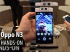 MWC 2015: Oppo N3 hands-on - telefonul care a făcut cool camera rotativă, acum şi cu scanner de amprente (Video)