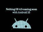 Noul Nothing Phone (3) rulează Android 15 la debut; Nothing OS 4, alături de Android 16, sosește curând