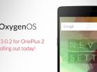 OnePlus 2 primește actualizarea la OxygenOS 3.0.2, pachet software bazat pe Android 6.0.1 Marshmallow
