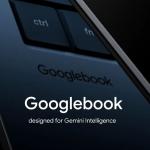 Googlebook devine oficial: laptopurile viitorului combină Android, ChromeOS și Gemini, înțelegând contextul utilizatorului