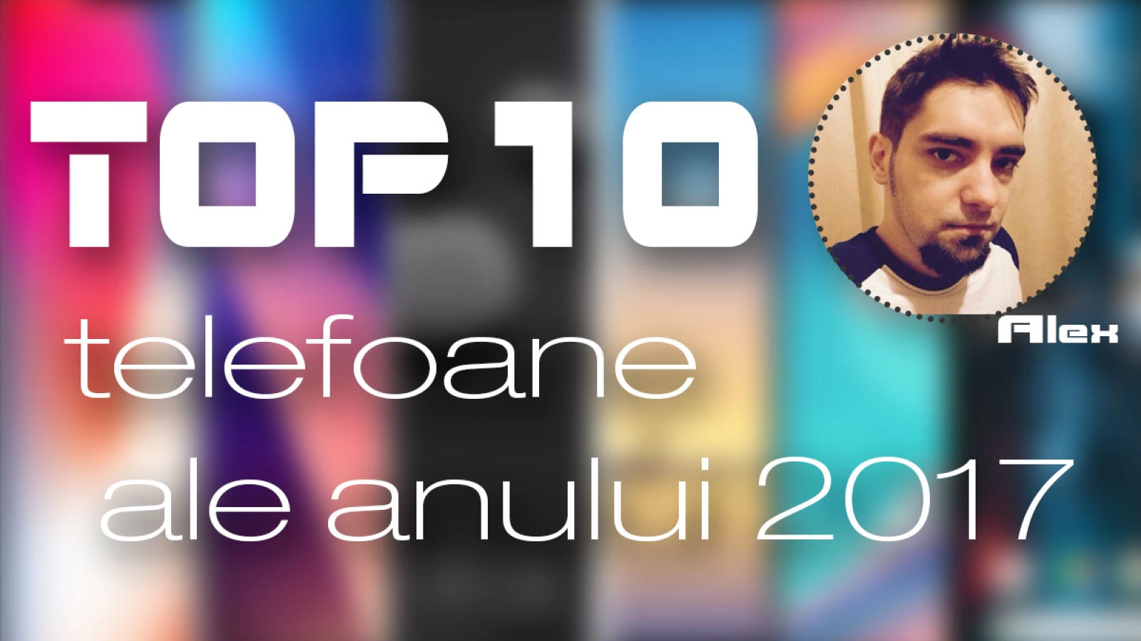 Top 10 telefoane ale anului 2017 (Alex Stănescu): Samsung revine în glorie, gaming-ul primeşte un reprezentant