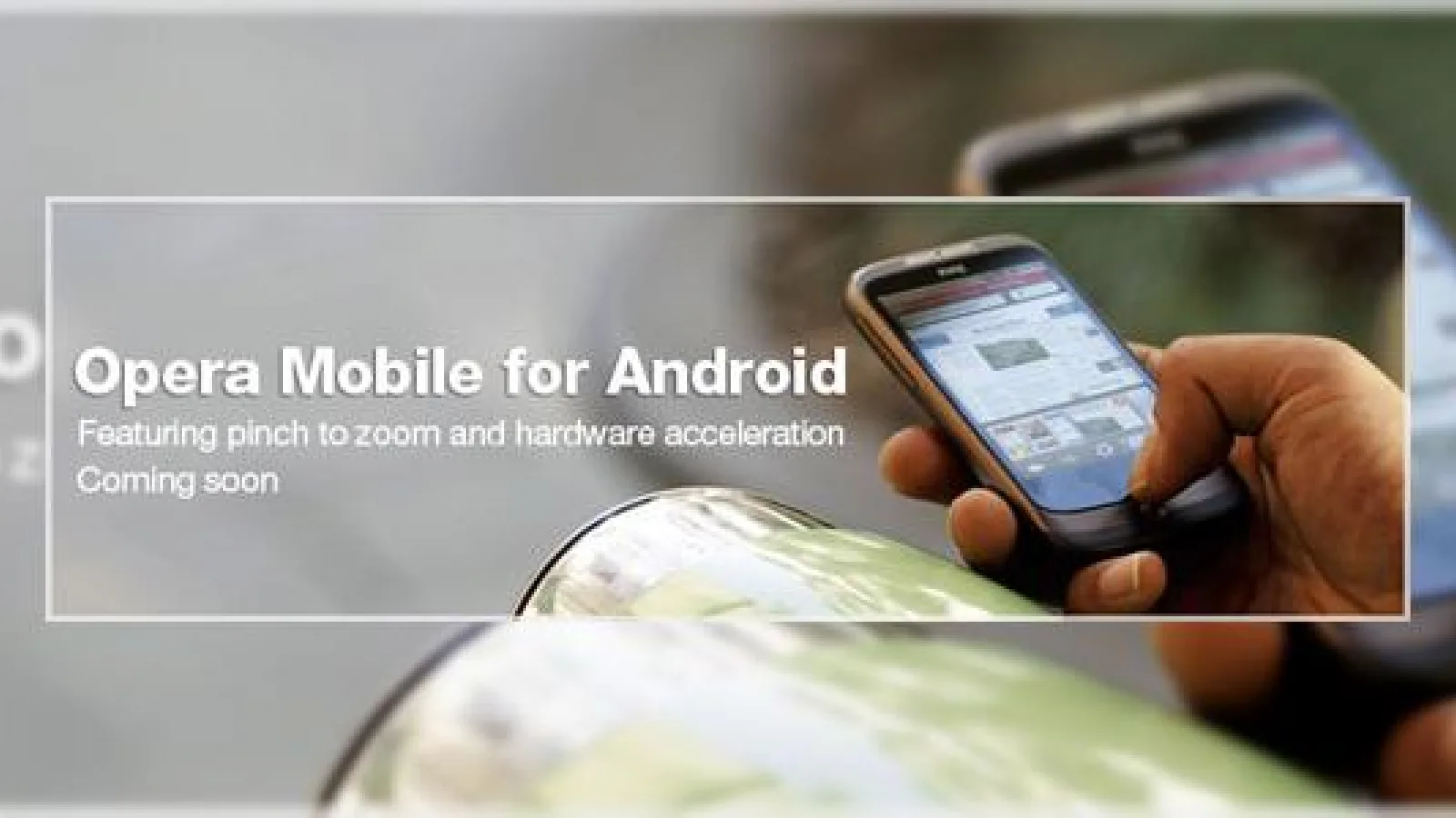 Opera Mobile soseste pe Android intr-o luna
