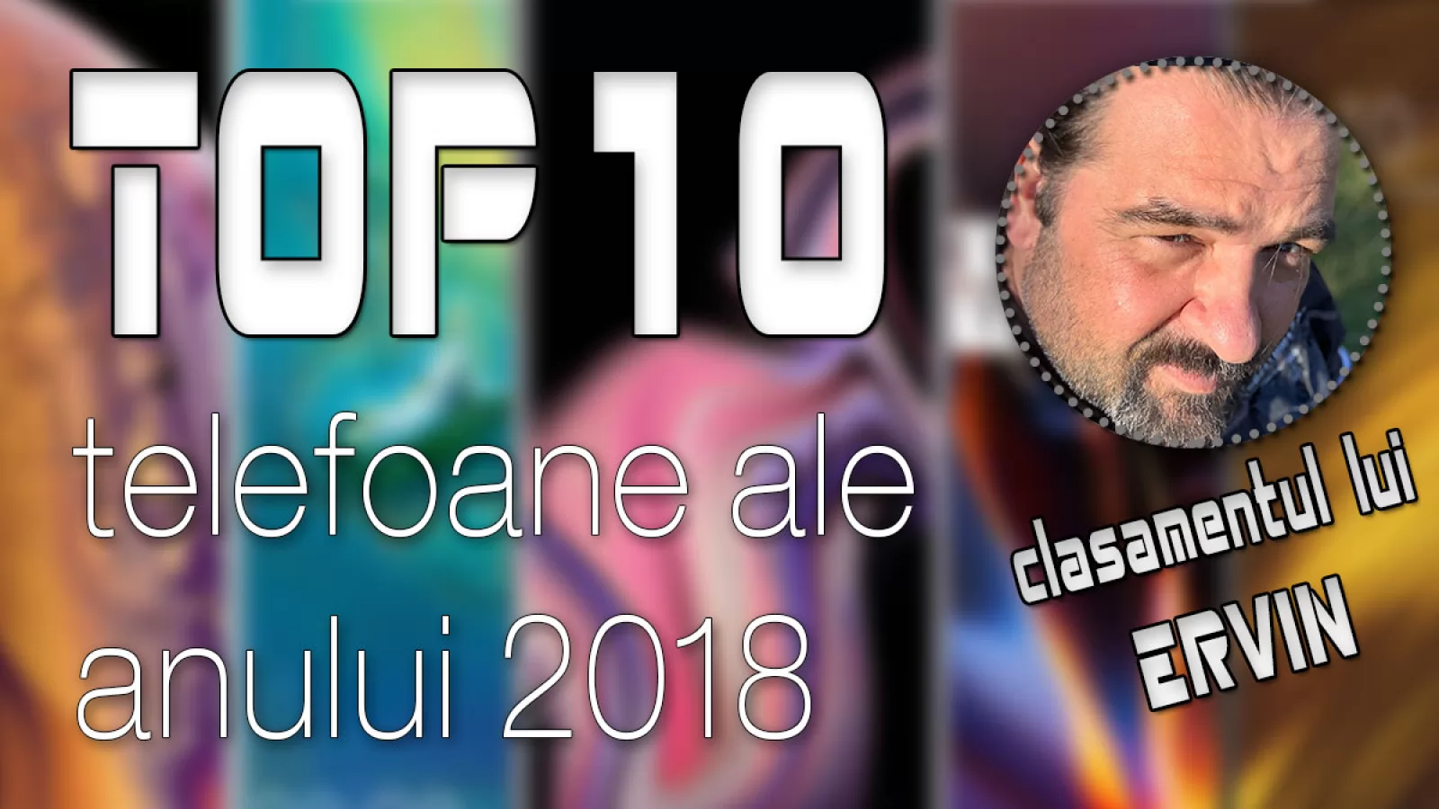 Top 10 telefoane ale anului 2018 (Szilárd Ervin Szőgyényi): Optim a însemnat pentru mine cel mai bun