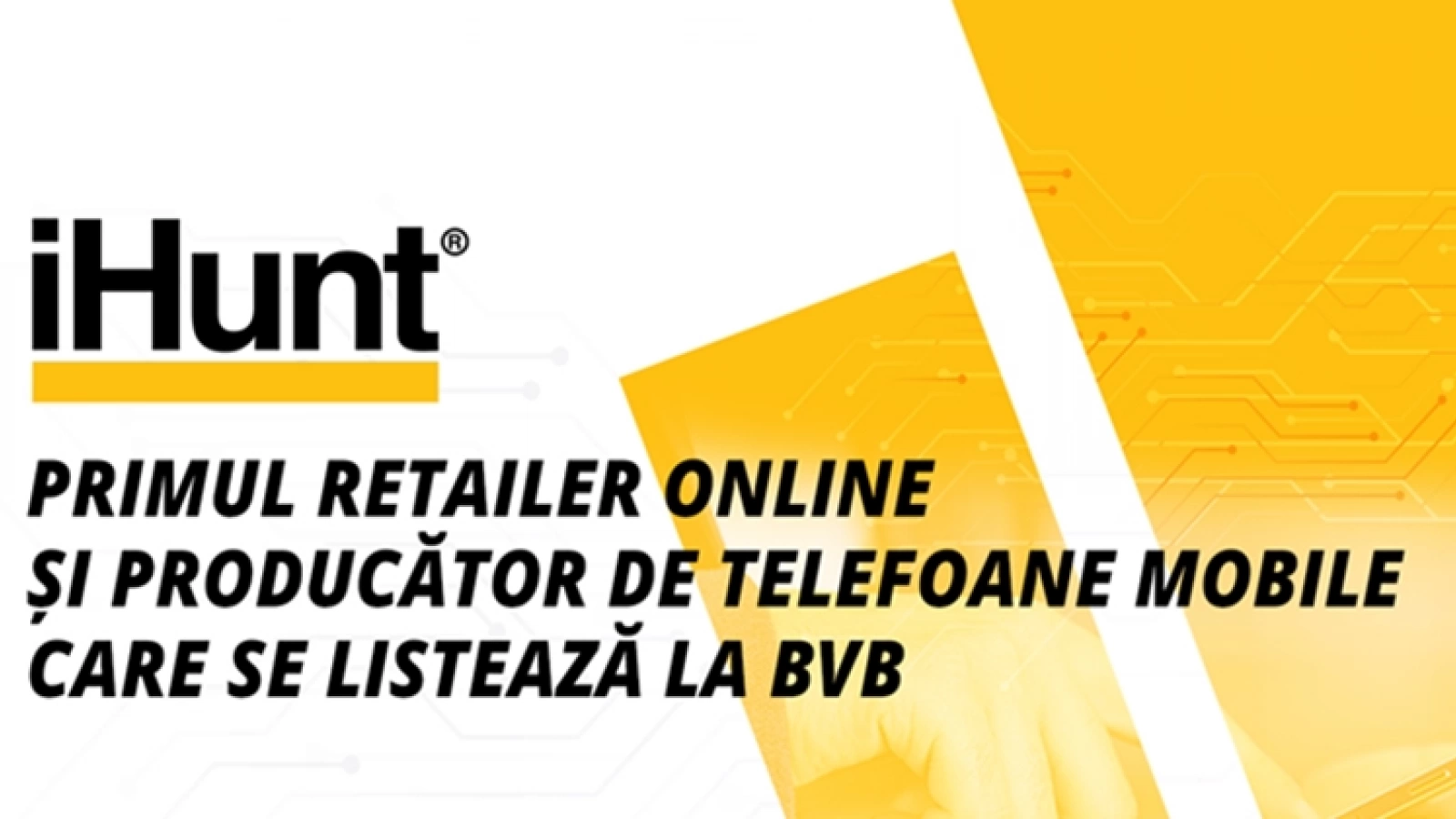 Brandul român de telefoane iHunt s-a listat la bursă în această săptămână, înregistrând o creştere a acţiunilor cu 26% deja