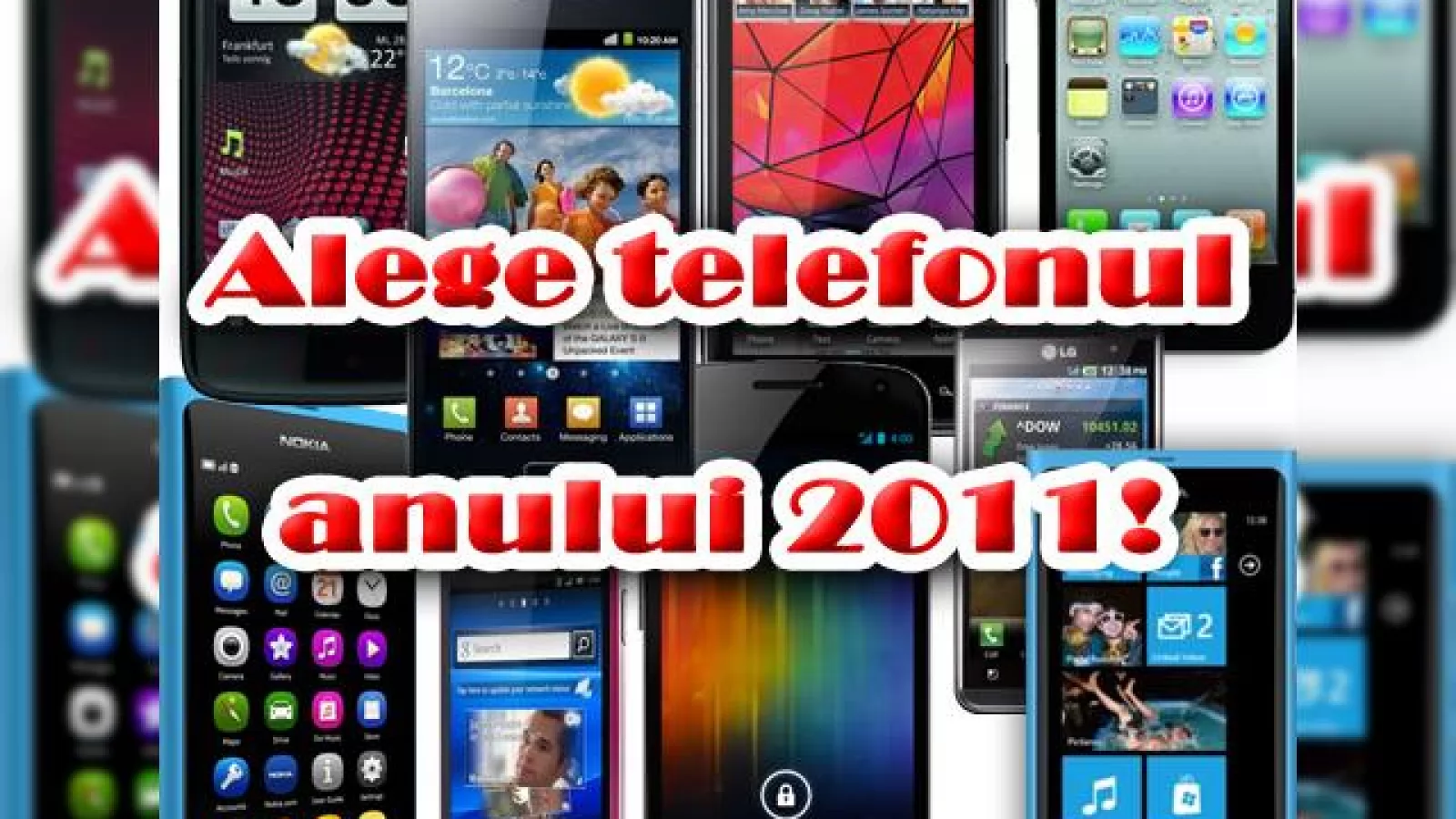Alege cele mai bune telefoane ale anului 2011! Poți vota aici - iată favoriții!