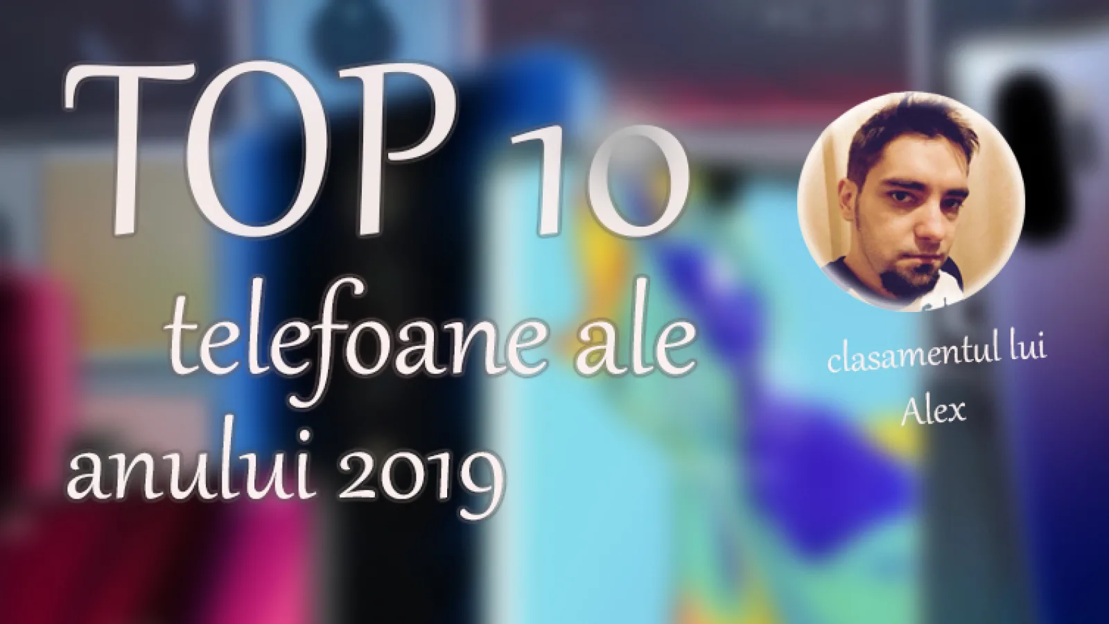 Top 10 telefoane ale anului 2019 (Alex Stănescu): telefoane de luat la concert şi gaming, doar mă ştiţi...