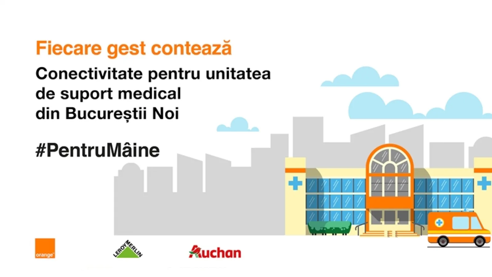 Orange România, Leroy Merlin şi Auchan susţin unitatea de suport medical Covid-19 Bucureştii Noi