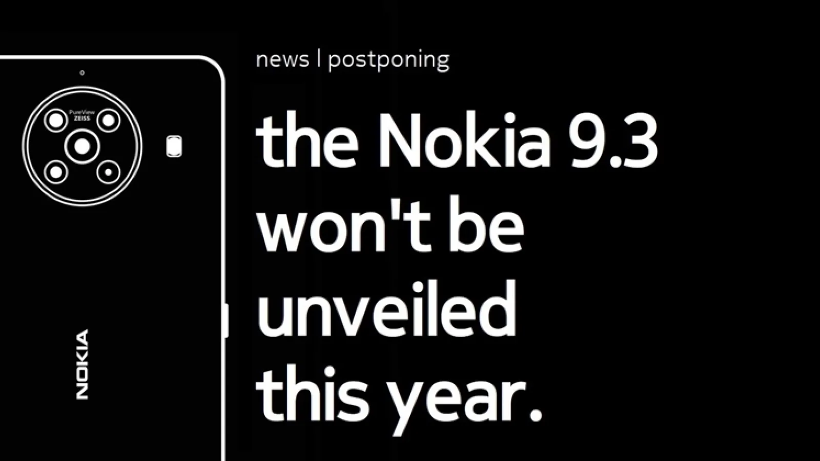 Vești rele: flagship-ul Nokia 9.3 PureView are debutul amânat pentru prima parte a anului 2021