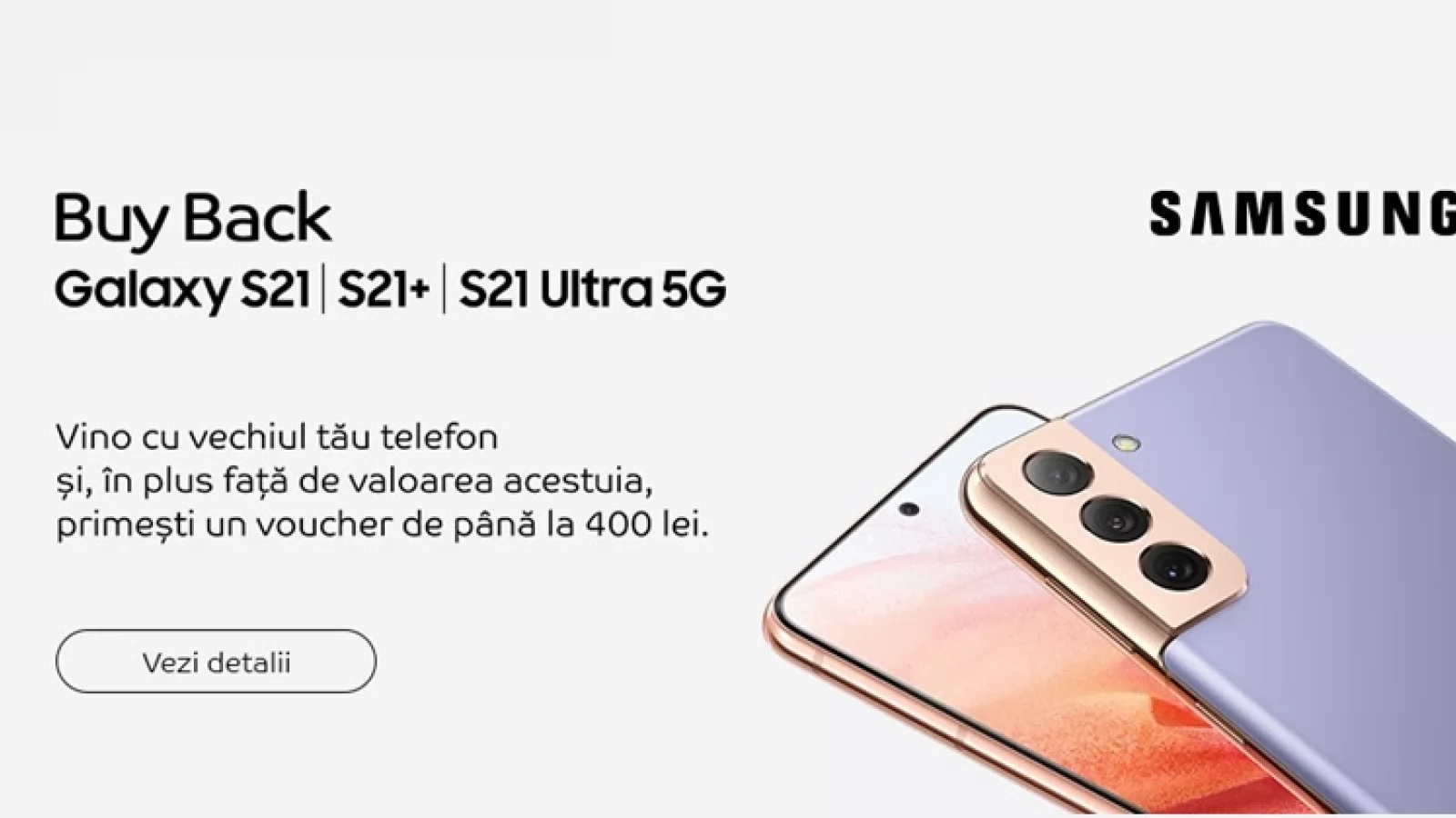 eMAG lansează o campanie Buy Back pentru Samsung Galaxy S21 și îți oferă voucher garantat de 300 sau 400 lei dacă predai un telefon vechi