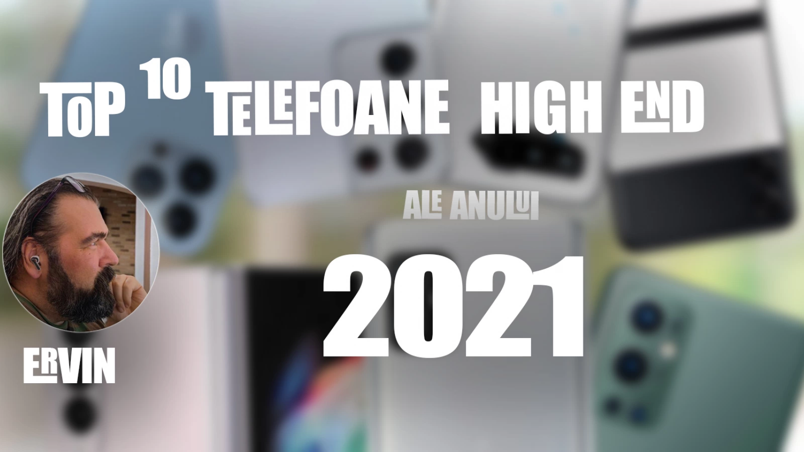 Top 10 telefoane high-end pe anul 2021 în viziunea lui Szilárd Ervin Szőgyényi: m-am înșelat în privința pliabilelor!