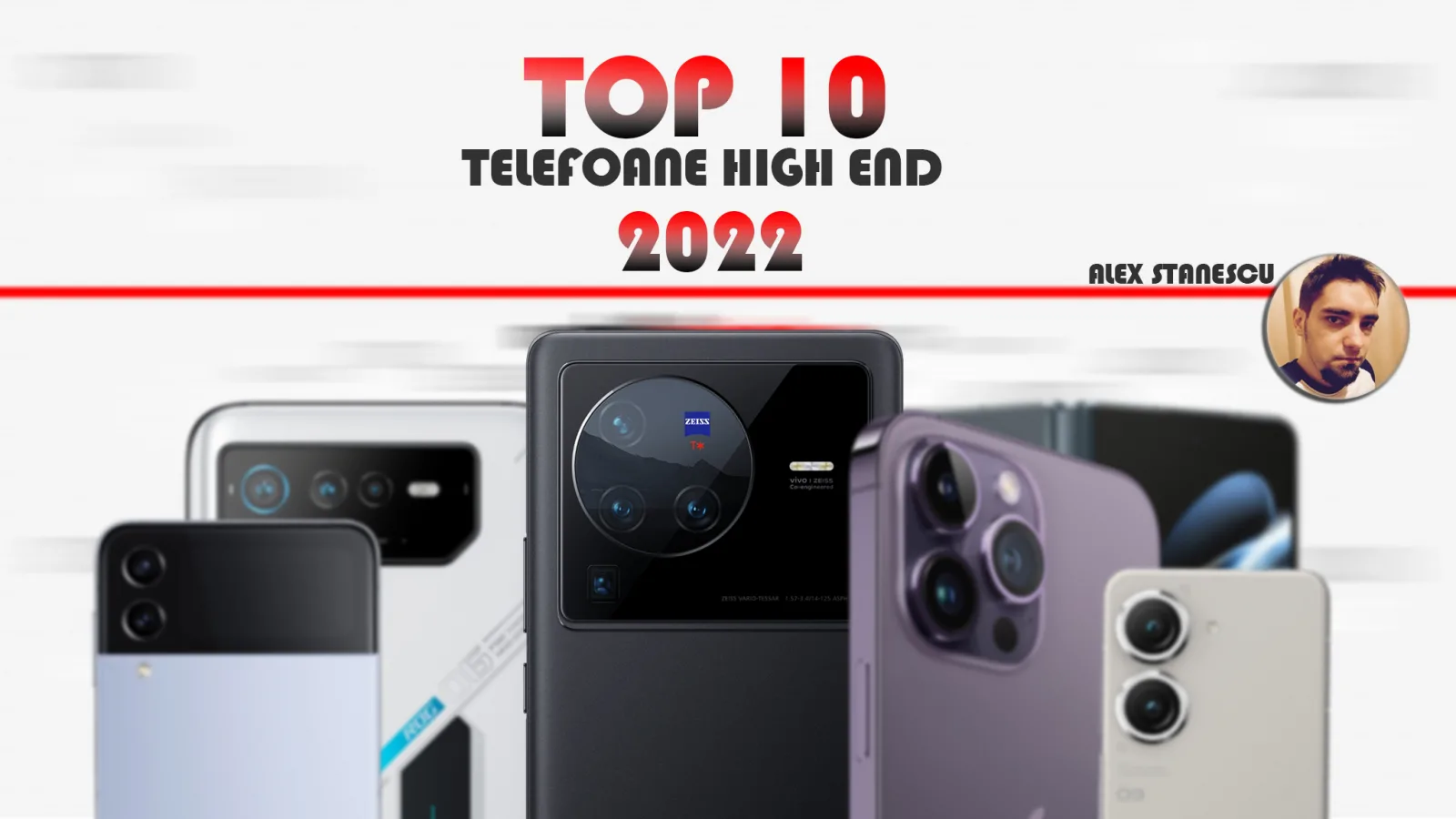 Top 10 telefoane high-end pe anul 2022 în viziunea lui Alex Stănescu: telefoane de călătorie, gaming, festival muzical