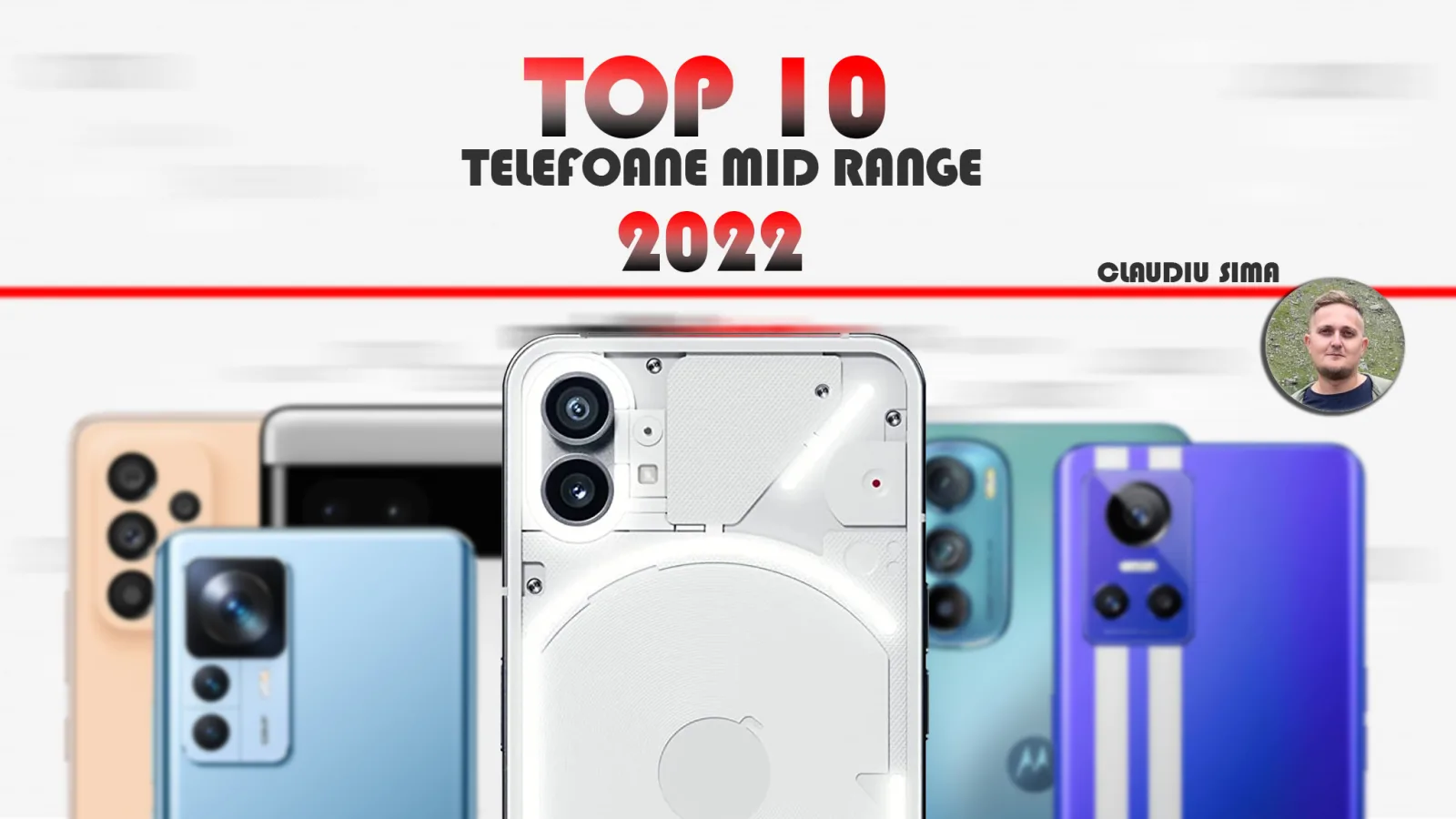 Top 10 telefoane mid-range pe anul 2022 în viziunea lui Claudiu Sima: Încărcări fulger și un premiu cel mare acordat unui telefon cu vibe retro