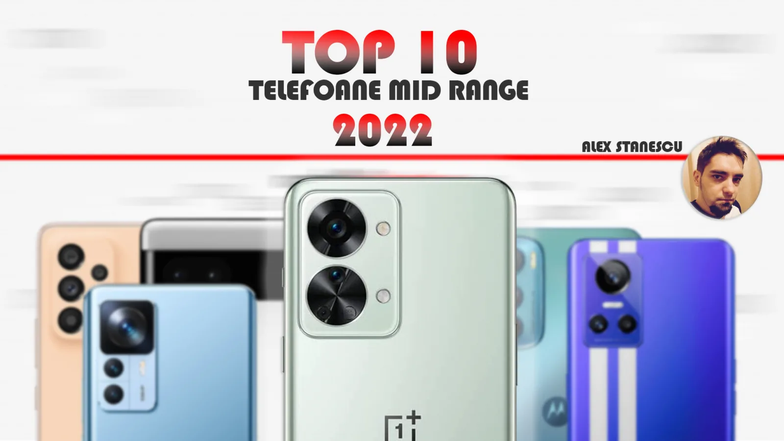 Top 10 telefoane midrange pe anul 2022 în viziunea lui Alex Stănescu: înlocuitoarele de flagship fac Super Macro, au stabilizare excelentă... luminiţe!