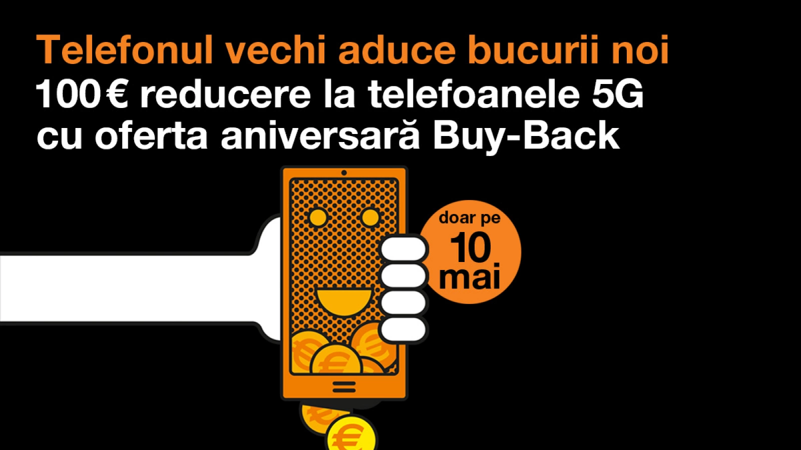 Campanie flash Orange Buy-Back: pe 10 mai ai voucher garantat de 100 euro pentru fiecare telefon vechi evaluat la minimum 10 euro