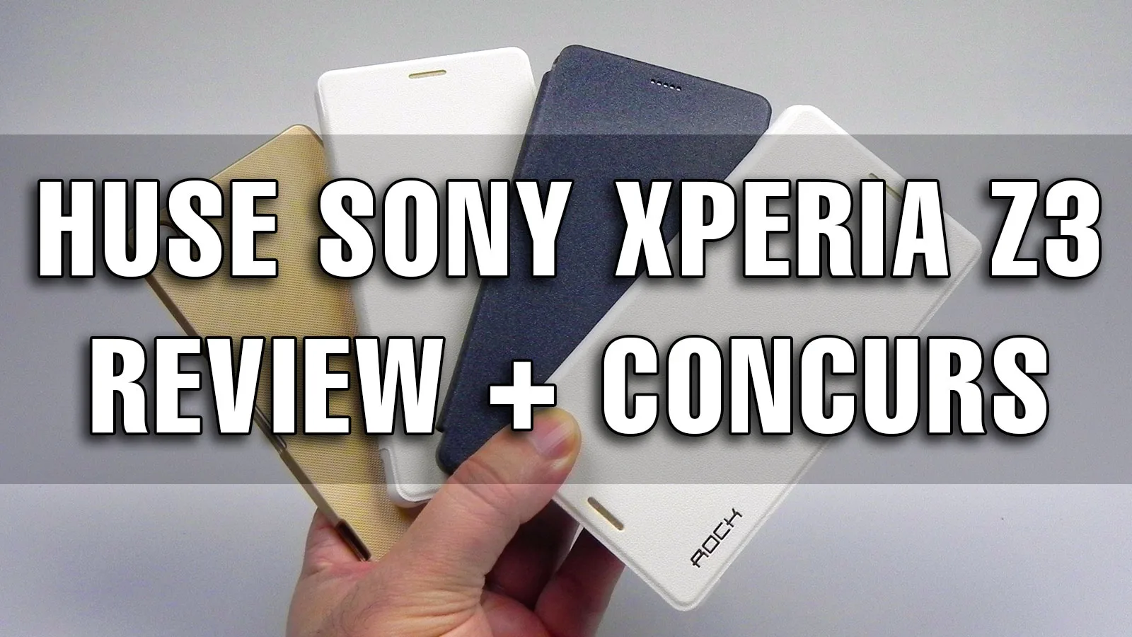 Review huse Sony Xperia Z3 + Concurs (Mobiledirect.ro): accesorii Rock și Nillkin (Video)