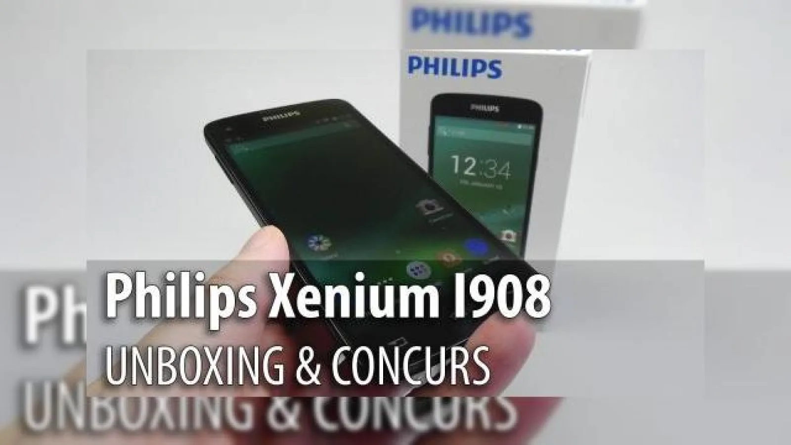 Philips Xenium I908 Unboxing & Concurs: telefon dual SIM cu baterie generoasă pentru un device cu ecran 5 inch, scos din cutie şi gata de teste (Video)