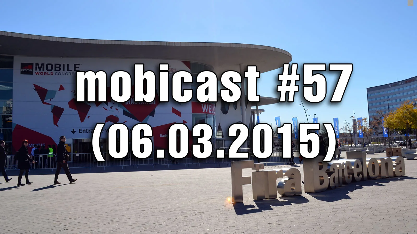 Mobicast 57: Podcast Mobilissimo.ro despre MWC 2015, lansarea lui Galaxy S6 şi S6 Edge, HTC One M9 şi problemele sale, plus jocuri noi (Audio)