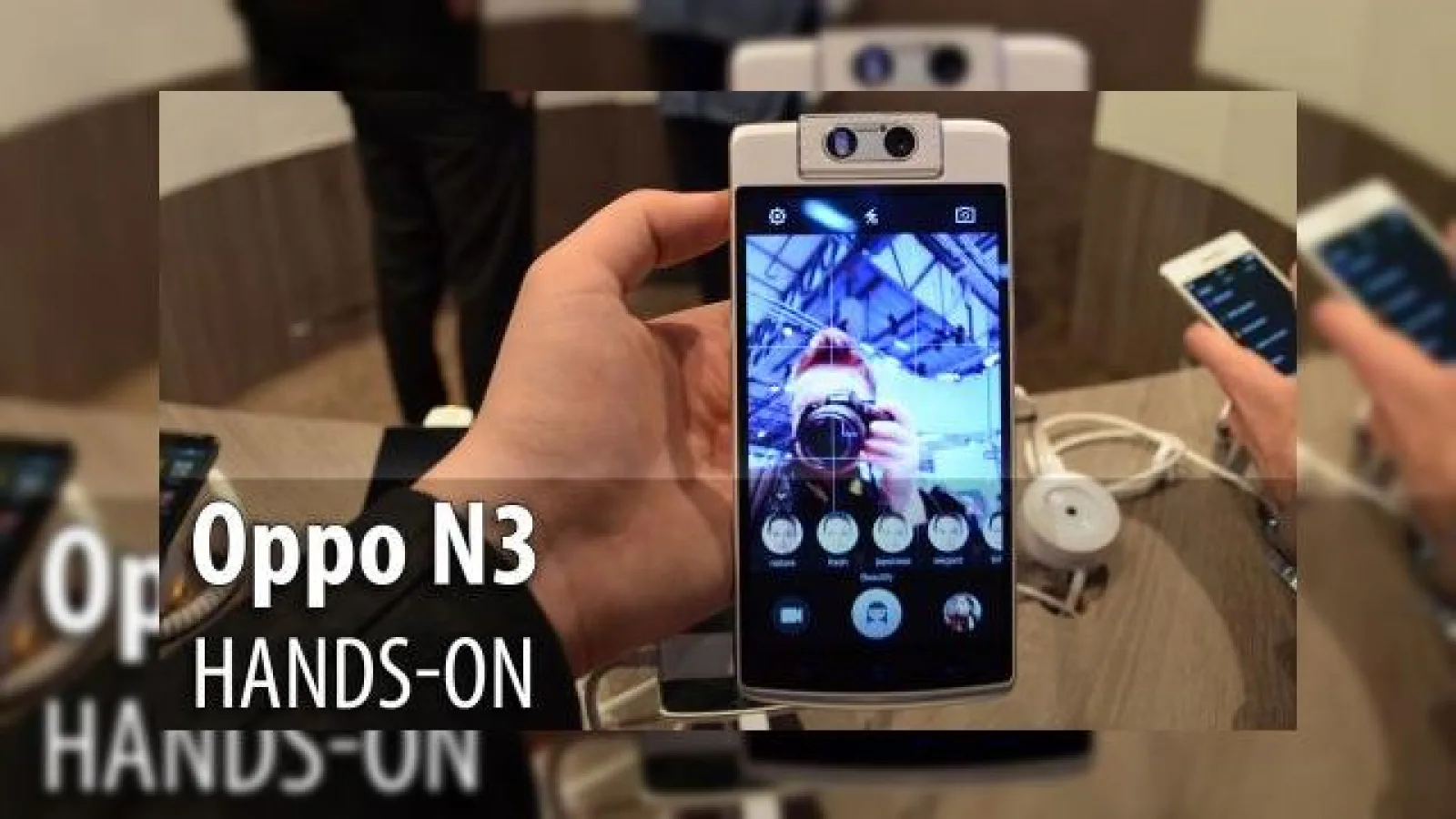 MWC 2015: Oppo N3 hands-on - telefonul care a făcut cool camera rotativă, acum şi cu scanner de amprente (Video)