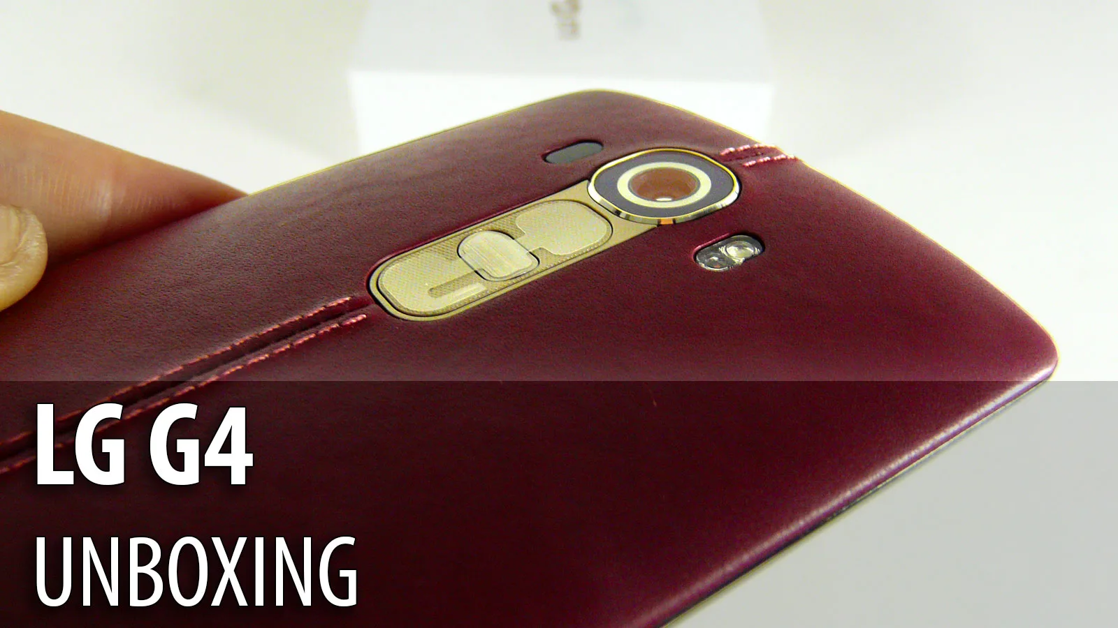 LG G4 Unboxing: LG îşi pune pielea la bătaie, cu un flagship hexa core elegant (Video)