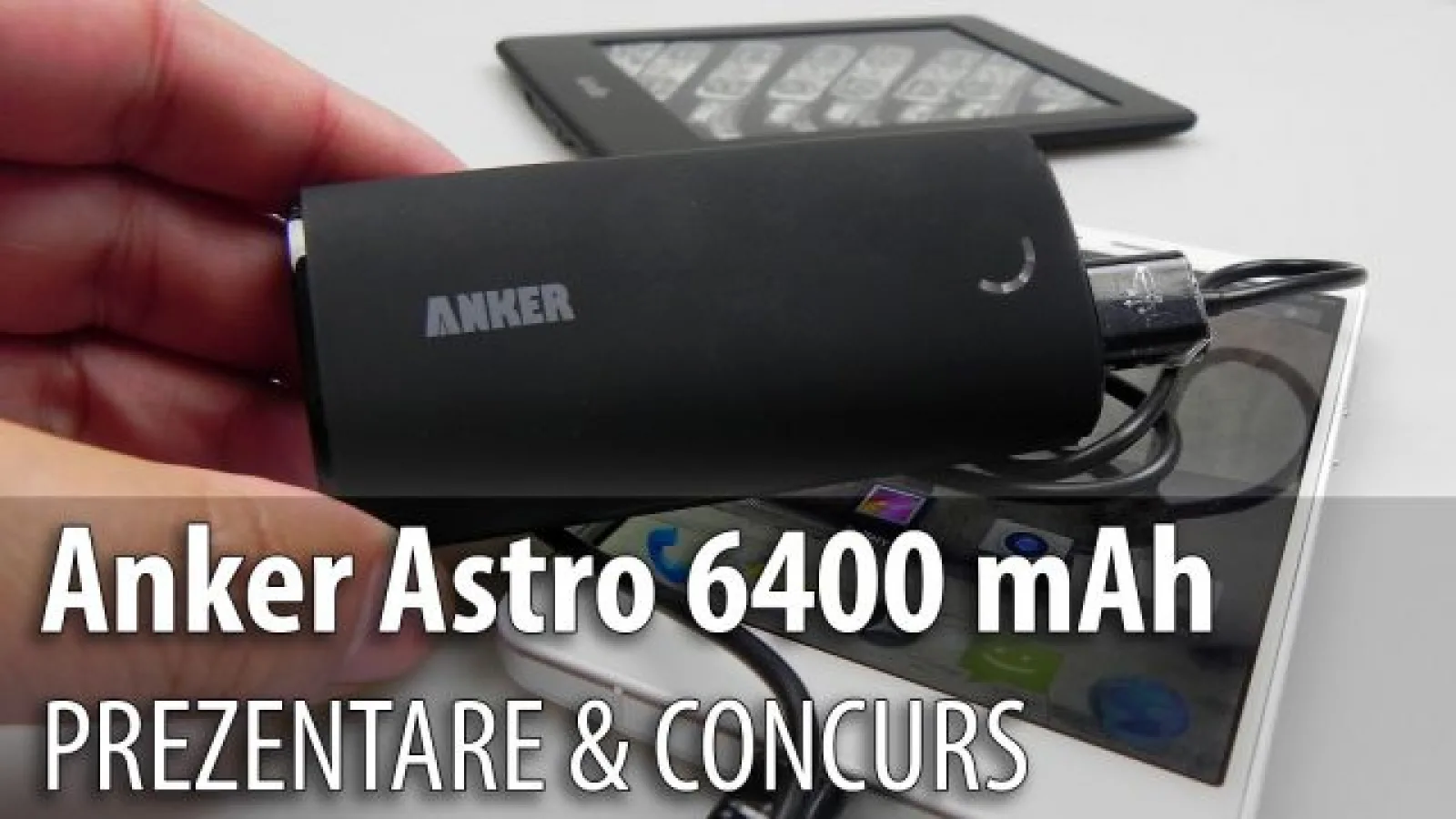 Prezentare baterie externă Anker Astro 6400 mAh + Concurs (eastcom.ro): un "candybar" comod cu alimentare smart (Video)