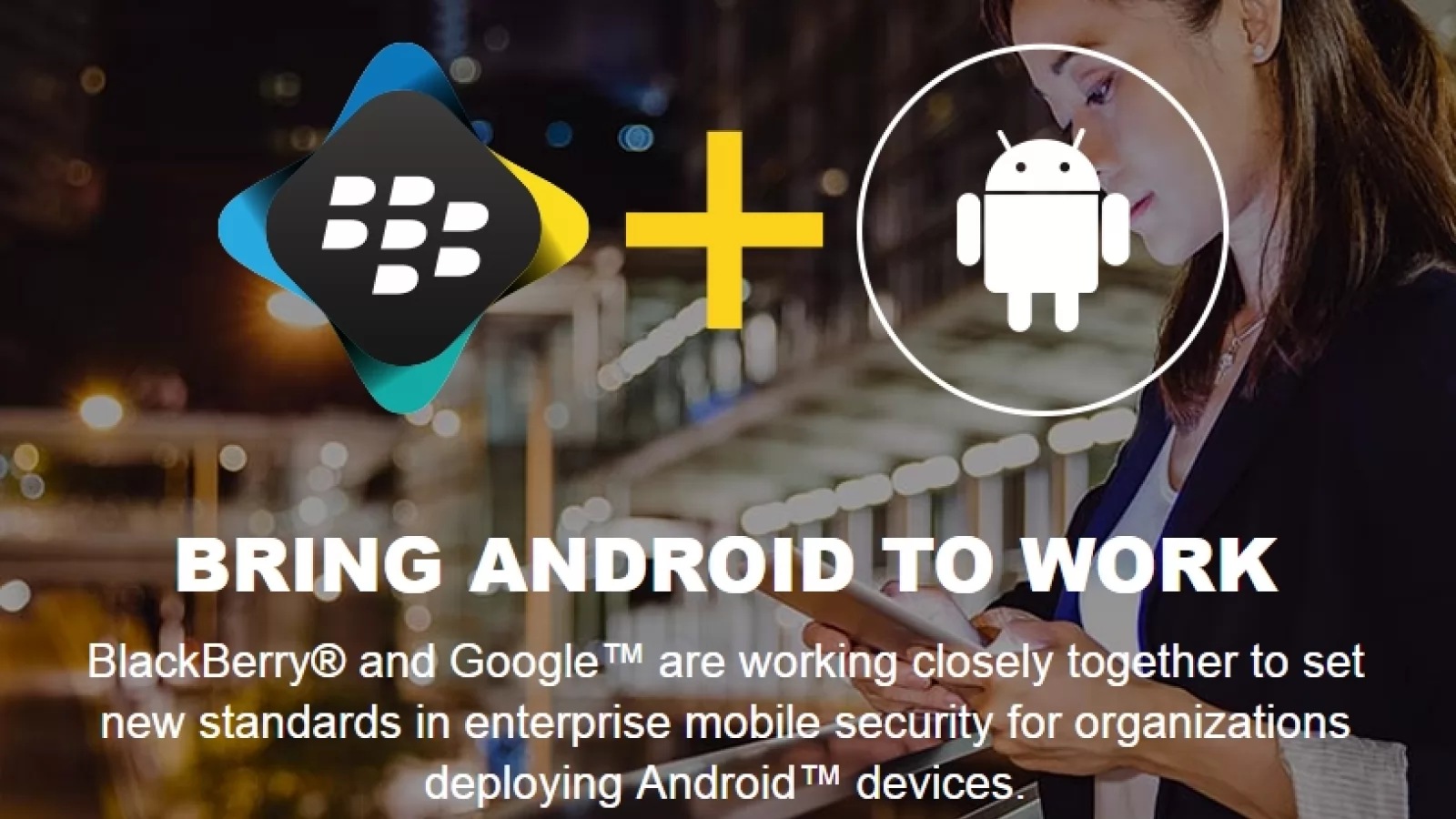 BlackBerry și Android anunță un parteneriat pentru sporirea securității mobile în mediul enterprise