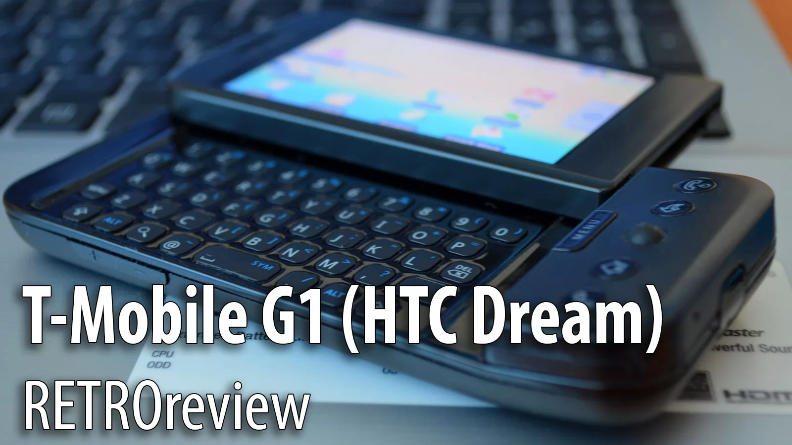 Primul telefon cu Android analizat în retrospectivă: T-Mobile G1 (HTC Dream) RETROreview