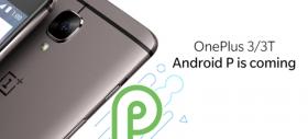 OnePlus 3 şi OnePlus 3T ar urma să treacă direct la Android P; Actualizările sunt confirmate