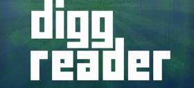 Digg Reader, Încă o alternativă la Google Reader!