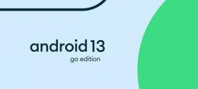 Google lansează Android 13 Go Edition, versiune special concepută pentru smartphone-urile de buget