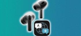 Viitoarele AirPods vor traduce în timp real ce auzi; Doar AirPods Pro 3 sau şi alte modele, după un update?