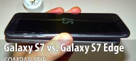 Samsung Galaxy S7 versus Samsung Galaxy S7 Edge: ce e diferit? (Video)