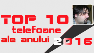 Top 10 telefoane ale anului 2016 în viziunea lui Szilárd-Ervin Szőgyényi: Suferință și dezolare legat de brandurile consacrate, valul doi e pe val!