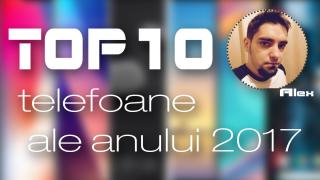 Top 10 telefoane ale anului 2017 (Alex Stănescu): Samsung revine în glorie, gaming-ul primeşte un reprezentant