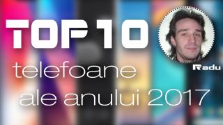 Top 10 telefoane ale anului 2017 (Radu Iorga): Bătălie la vârf între OnePlus şi Xiaomi, dar şi două reveniri mari