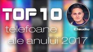 Top 10 telefoane ale anului 2017 (Claudiu Sima); trendul 18:9 cucerește piața și modelele mid-range devin mai atractive